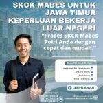 Skck mabes untuk jawa timur keperluan bekerja luar negeri