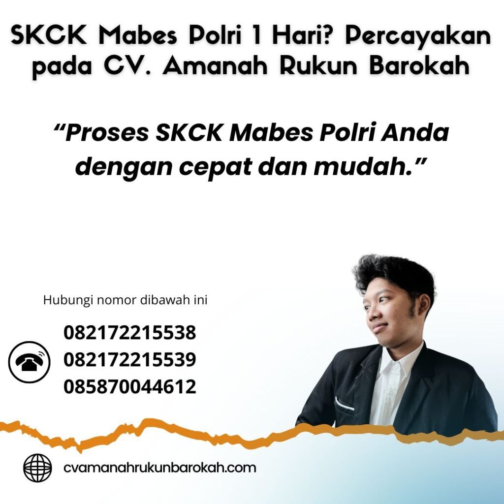 Skck mabes polri 1 hari percayakan pada cv. amanah rukun barokah