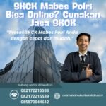 Skck mabes polri bisa online gunakan jasa skck