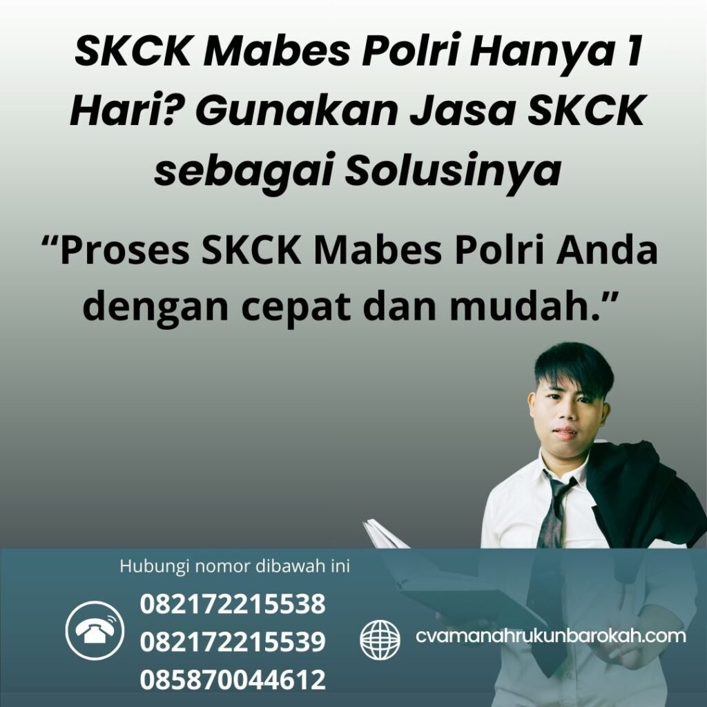 Skck mabes polri hanya 1 hari gunakan jasa skck sebagai solusinya