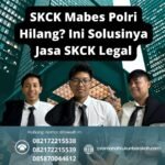 Skck mabes polri hilang ini solusinya jasa skck legal