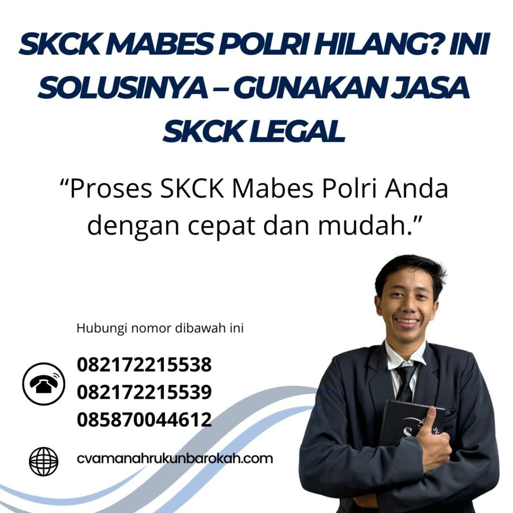 Skck mabes polri hilang ini solusinya – gunakan jasa skck legal