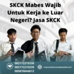 Skck mabes wajib untuk kerja ke luar negeri jasa skck