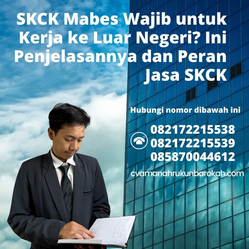 Skck mabes wajib untuk kerja ke luar negeri ini penjelasannya dan peran jasa skck