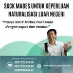Skck mabes untuk keperluan naturalisasi luar negeri
