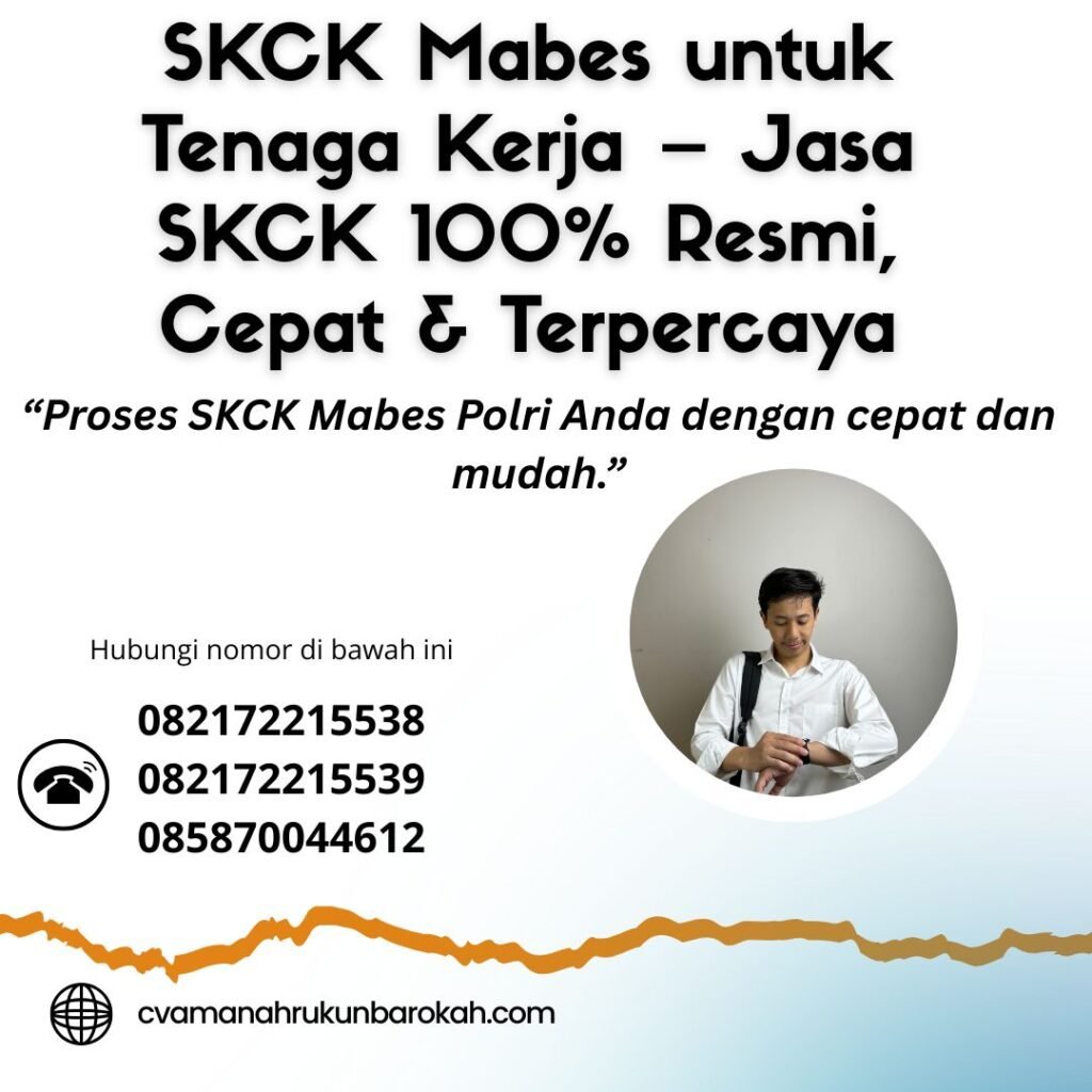 SKCK Mabes untuk Tenaga Kerja – Jasa SKCK 100% Resmi, Cepat & Terpercaya Skck mabes untuk tenaga kerja – jasa skck 100% resmi, cepat & terpercaya