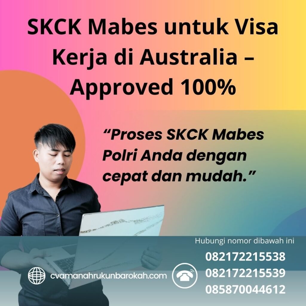 SKCK Mabes untuk Visa Kerja di Australia – Approved 100% Skck mabes untuk visa kerja di australia – approved 100%