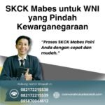 Skck mabes untuk wni yang pindah kewarganegaraan