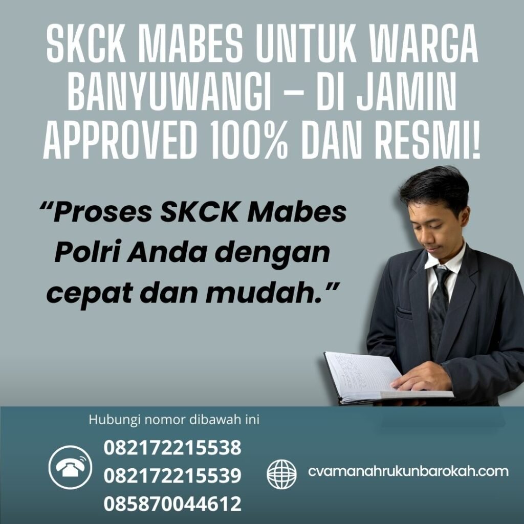 SKCK Mabes untuk Warga Banyuwangi – Di jamin Approved 100% dan Resmi! Skck mabes untuk warga banyuwangi – di jamin approved 100% dan resmi!