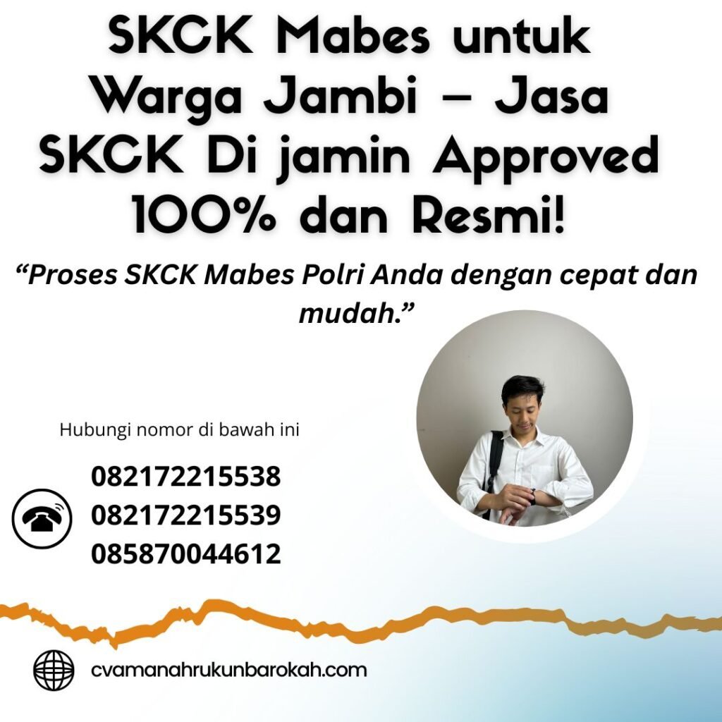 SKCK Mabes untuk Warga Jambi – Jasa SKCK Di jamin Approved 100% dan Resmi! Skck mabes untuk warga jambi – jasa skck di jamin approved 100% dan resmi!