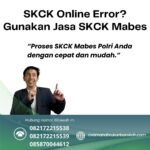 Skck online error gunakan jasa skck mabes