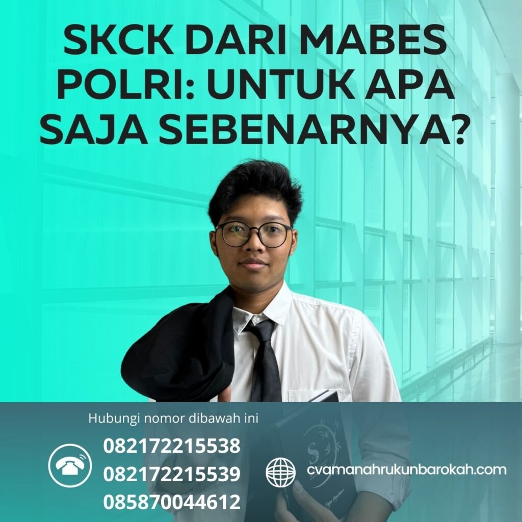 SKCK dari Mabes Polri Untuk Apa Saja Sebenarnya (1) Skck dari mabes polri untuk apa saja sebenarnya (1)