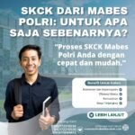Skck dari mabes polri untuk apa saja sebenarnya