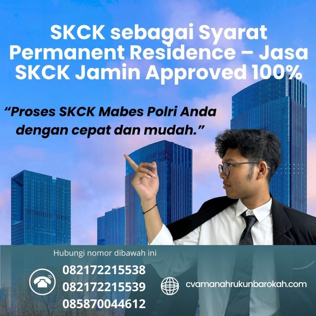Skck sebagai syarat permanent residence – jasa skck jamin approved 100%