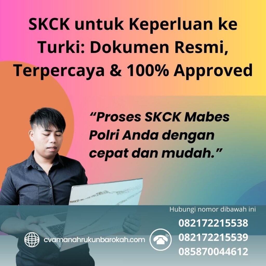 SKCK untuk Keperluan ke Turki Dokumen Resmi, Terpercaya & 100% Approved Skck untuk keperluan ke turki dokumen resmi, terpercaya & 100% approved