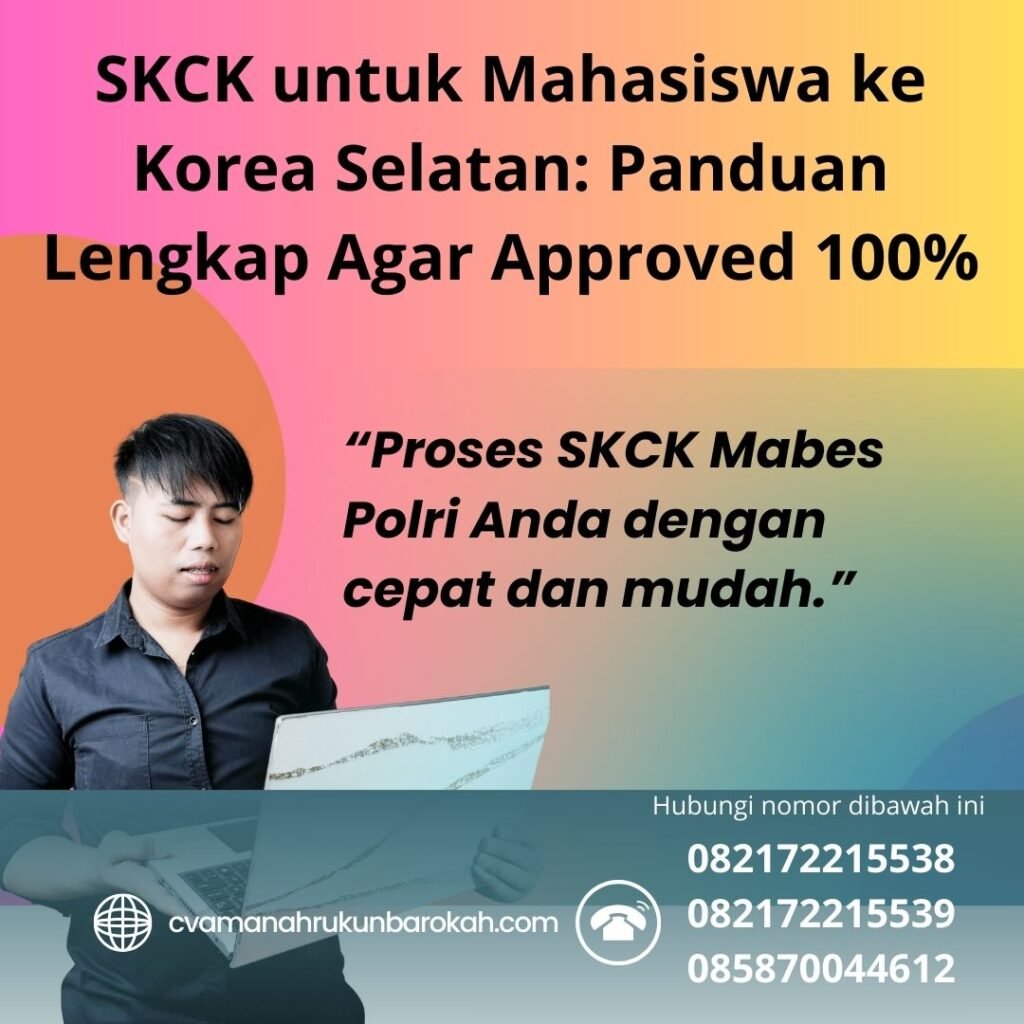 Skck untuk mahasiswa ke korea selatan panduan lengkap agar approved 100%