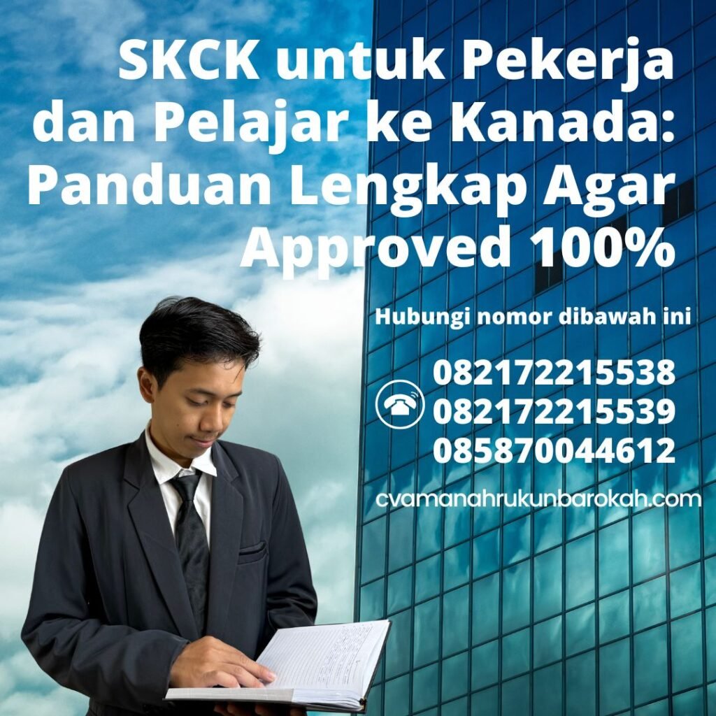 SKCK untuk Pekerja dan Pelajar ke Kanada Panduan Lengkap Agar Approved 100% Skck untuk pekerja dan pelajar ke kanada panduan lengkap agar approved 100%