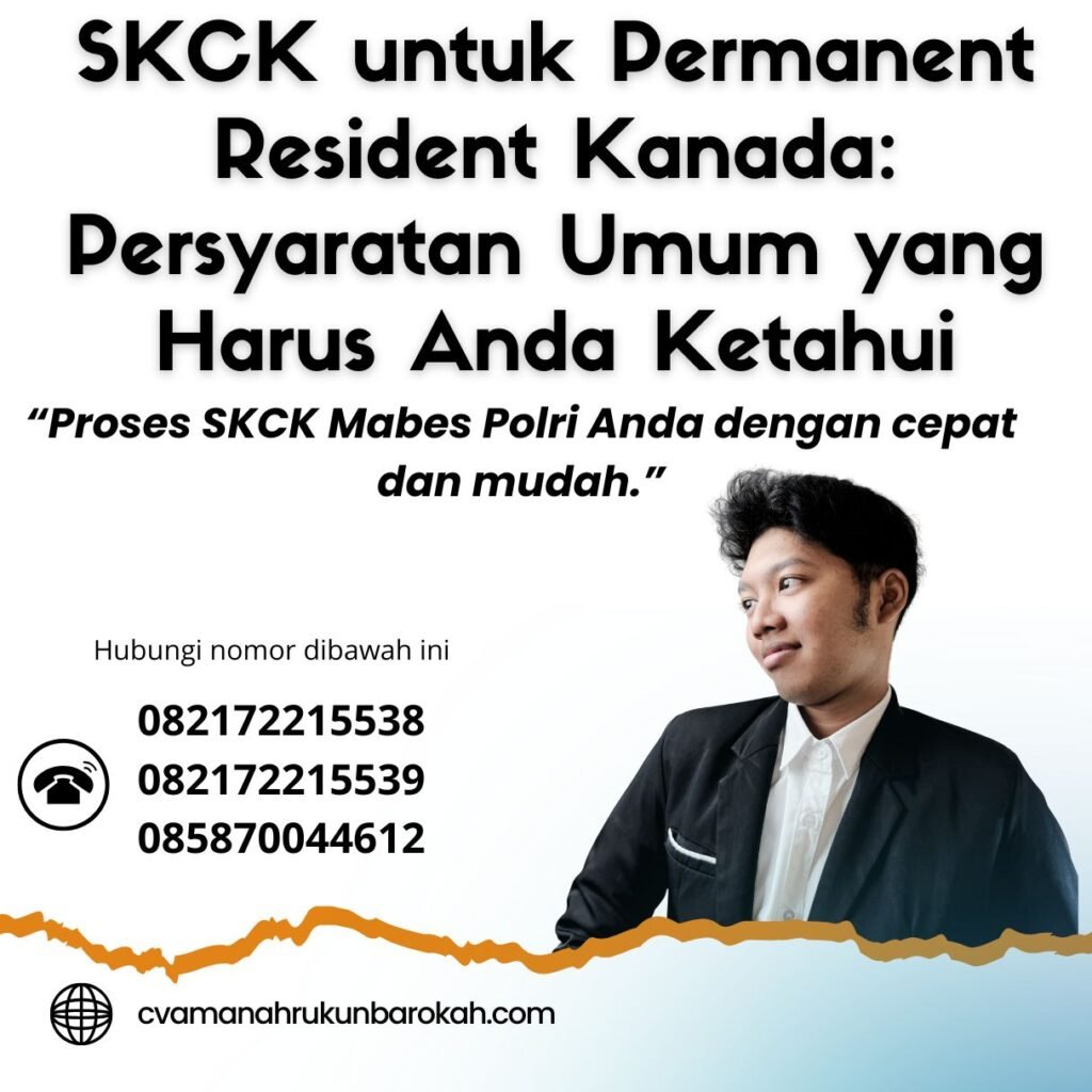 Skck untuk permanent resident kanada persyaratan umum yang harus anda ketahui