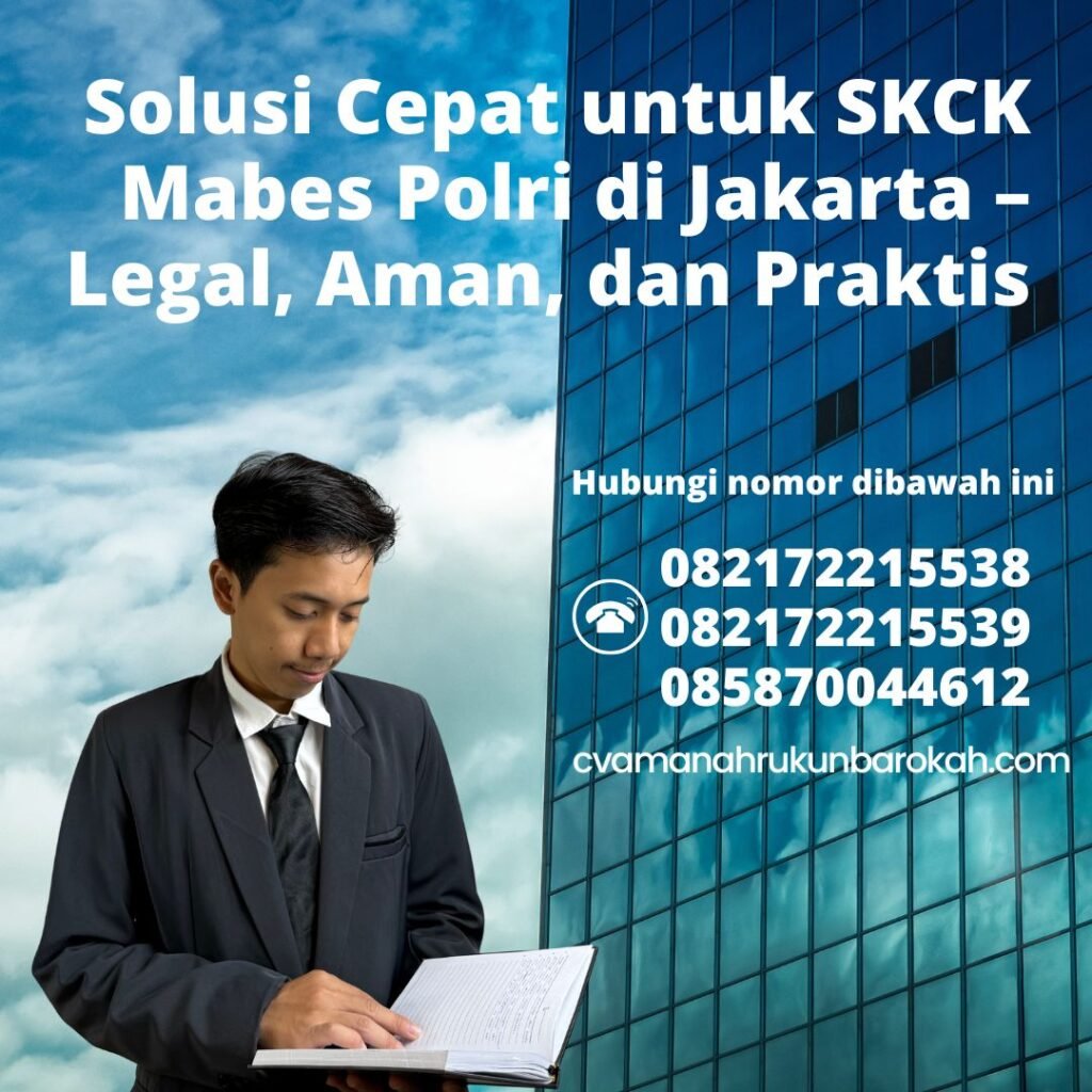 Solusi Cepat untuk SKCK Mabes Polri di Jakarta – Legal, Aman, dan Praktis Solusi cepat untuk skck mabes polri di jakarta – legal, aman, dan praktis