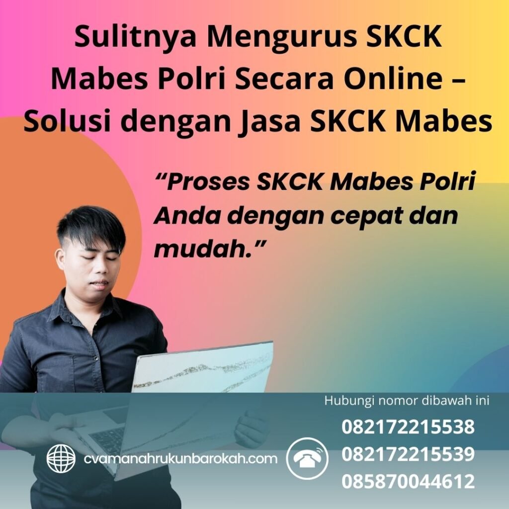Sulitnya mengurus skck mabes polri secara online – solusi dengan jasa skck mabes