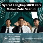 Syarat lengkap skck dari mabes polri saat ini