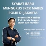 Syarat baru mengurus skck mabes polri di jakarta