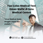 Tips lolos medical test oman wafid di setu medical centre