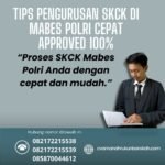 Tips pengurusan skck di mabes polri cepat approved 100%