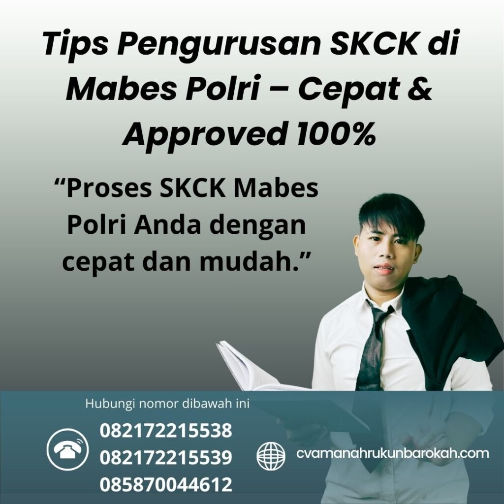 Tips pengurusan skck di mabes polri – cepat & approved 100%