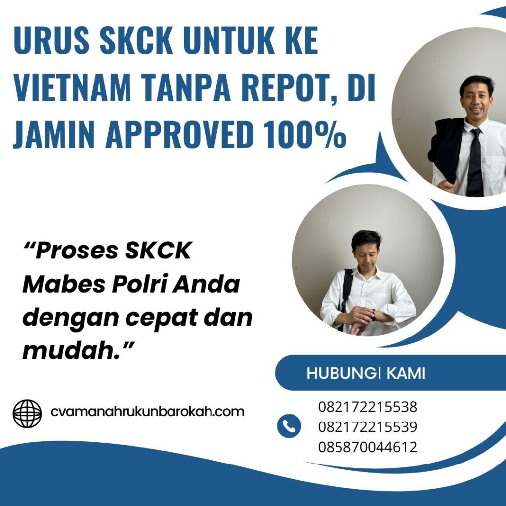 Urus skck untuk ke vietnam tanpa repot, di jamin approved 100%
