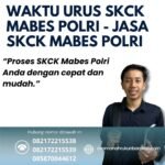 Waktu urus skck mabes polri jasa skck mabes polri