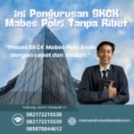 Ini pengurusan skck mabes polri tanpa ribet