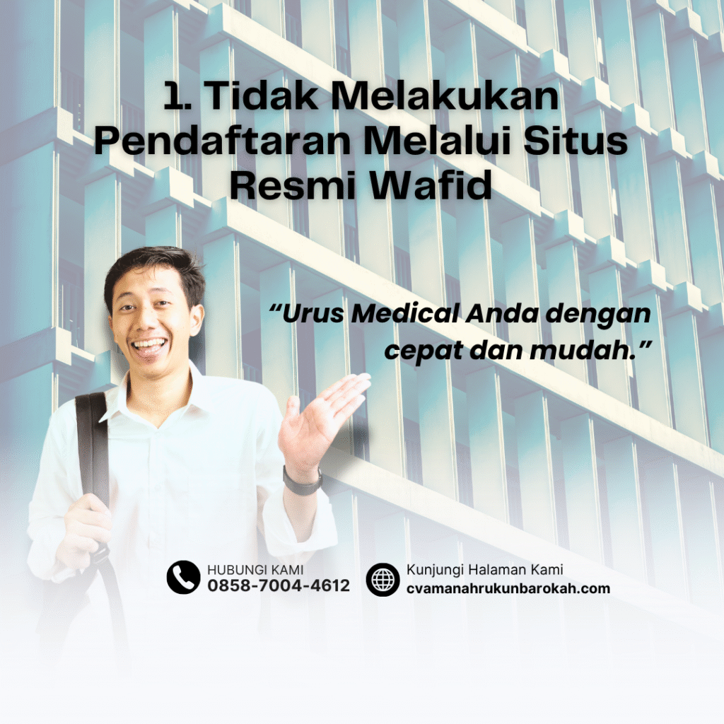1. Tidak Melakukan Pendaftaran Melalui Situs Resmi Wafid 1. tidak melakukan pendaftaran melalui situs resmi wafid
