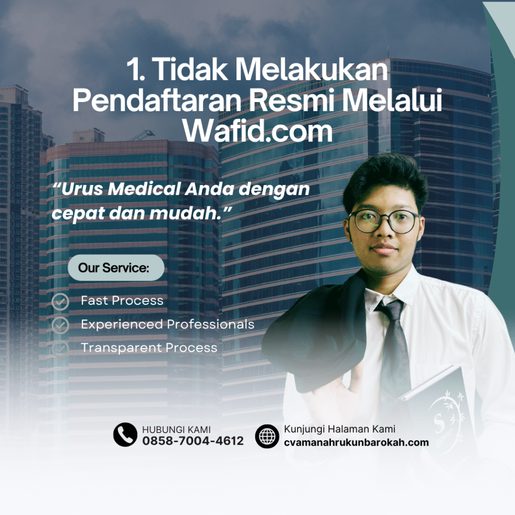 1. Tidak Melakukan Pendaftaran Resmi Melalui Wafid.com 1. tidak melakukan pendaftaran resmi melalui wafid.com