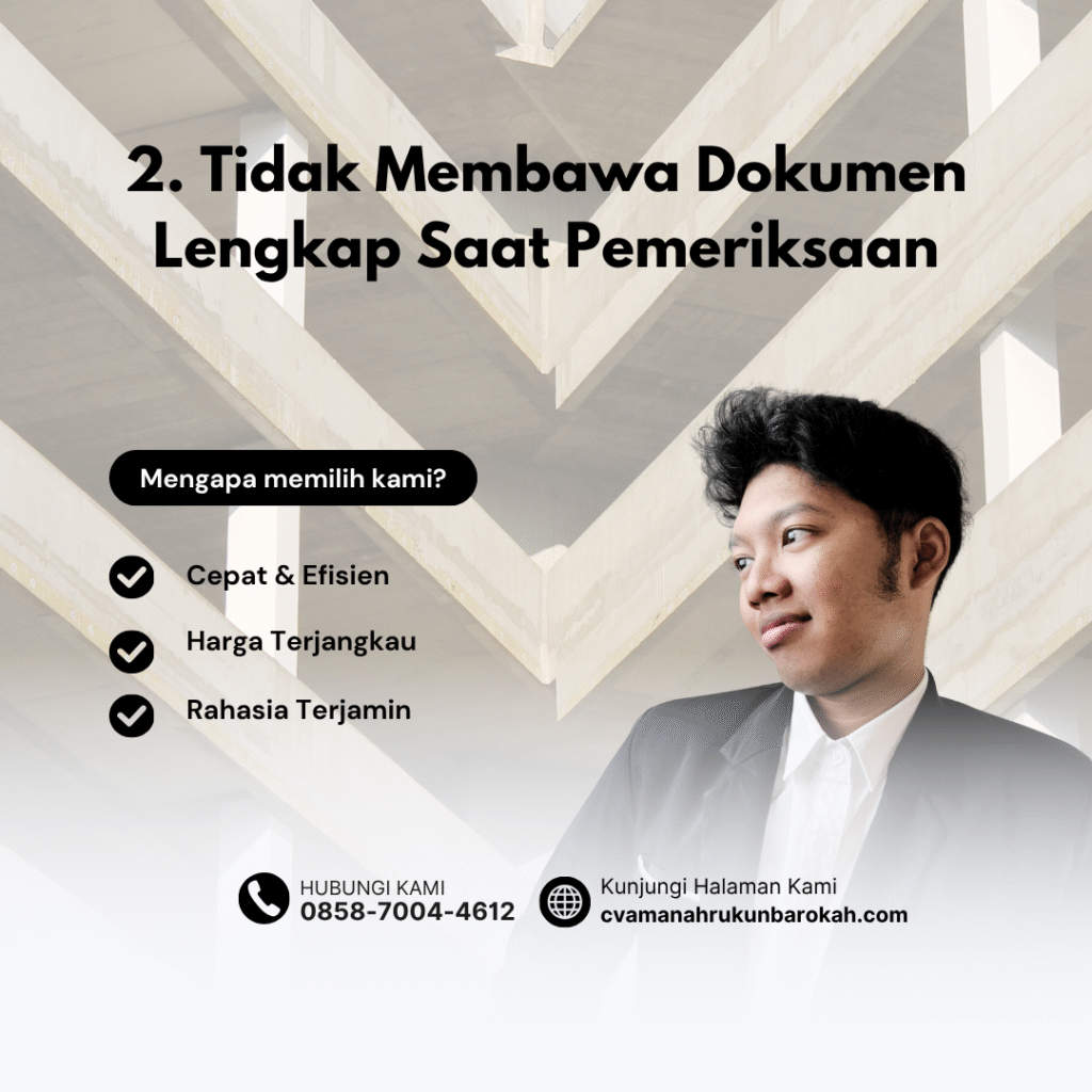 2. Tidak Membawa Dokumen Lengkap Saat Pemeriksaan 2. tidak membawa dokumen lengkap saat pemeriksaan