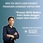 Apa itu skck luar negeri panduan lengkap untuk wni