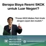 Berapa biaya resmi skck untuk luar negeri