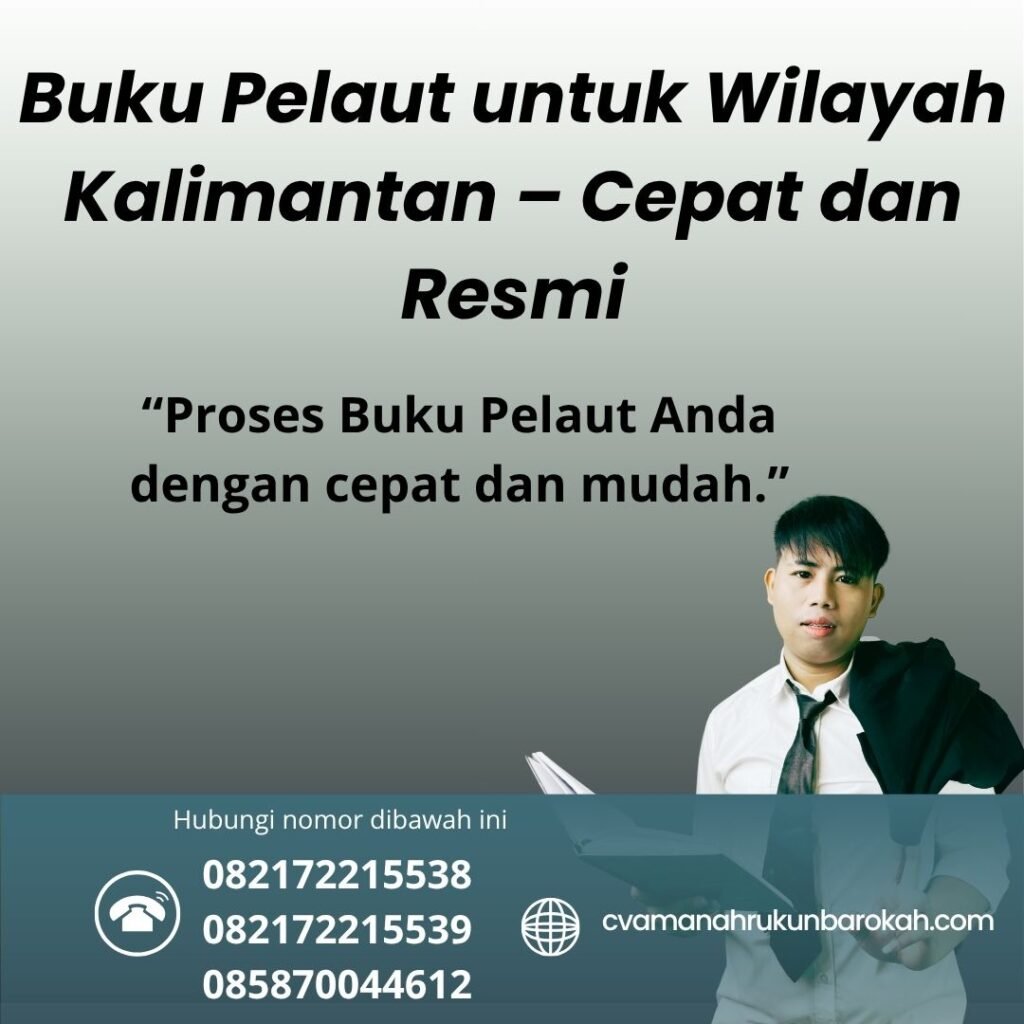 Buku Pelaut untuk Wilayah Kalimantan – Cepat dan Resmi Buku pelaut untuk wilayah kalimantan – cepat dan resmi