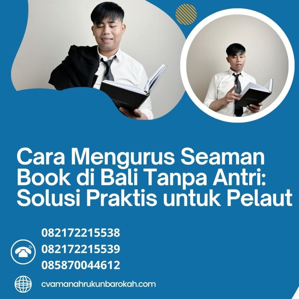 Cara Mengurus Seaman Book di Bali Tanpa Antri Solusi Praktis untuk Pelaut Cara mengurus seaman book di bali tanpa antri solusi praktis untuk pelaut