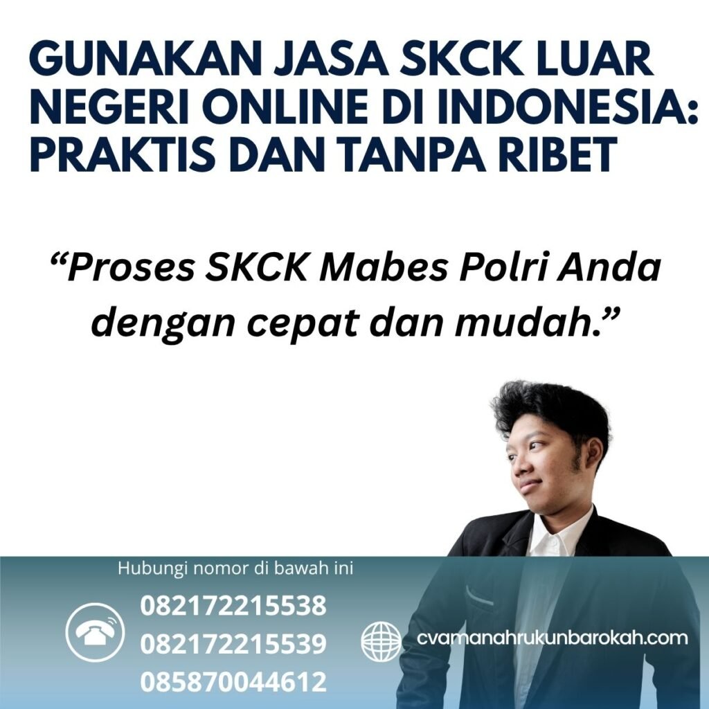 Gunakan jasa skck luar negeri online di indonesia praktis dan tanpa ribet