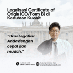 Legalisasi Certificate of Origin (CO/Form B) di Kedutaan Kuwait