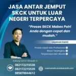 Jasa antar jemput skck untuk luar negeri terpercaya