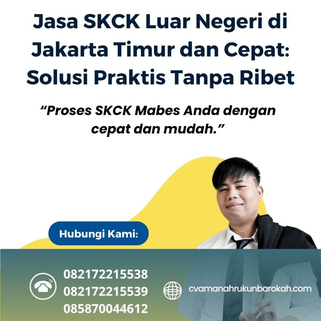 Jasa SKCK Luar Negeri di Jakarta Timur dan Cepat Solusi Praktis Tanpa Ribet Jasa skck luar negeri di jakarta timur dan cepat solusi praktis tanpa ribet