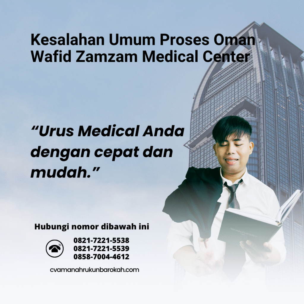 Kesalahan Umum Proses Oman Wafid Zamzam Medical Center (1) Kesalahan umum proses oman wafid zamzam medical center (1)
