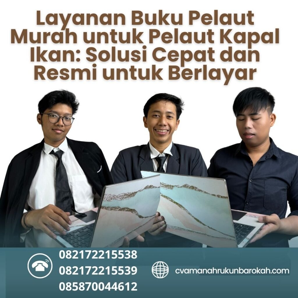 Layanan Buku Pelaut Murah untuk Pelaut Kapal Ikan Solusi Cepat dan Resmi untuk Berlayar Layanan buku pelaut murah untuk pelaut kapal ikan solusi cepat dan resmi untuk berlayar