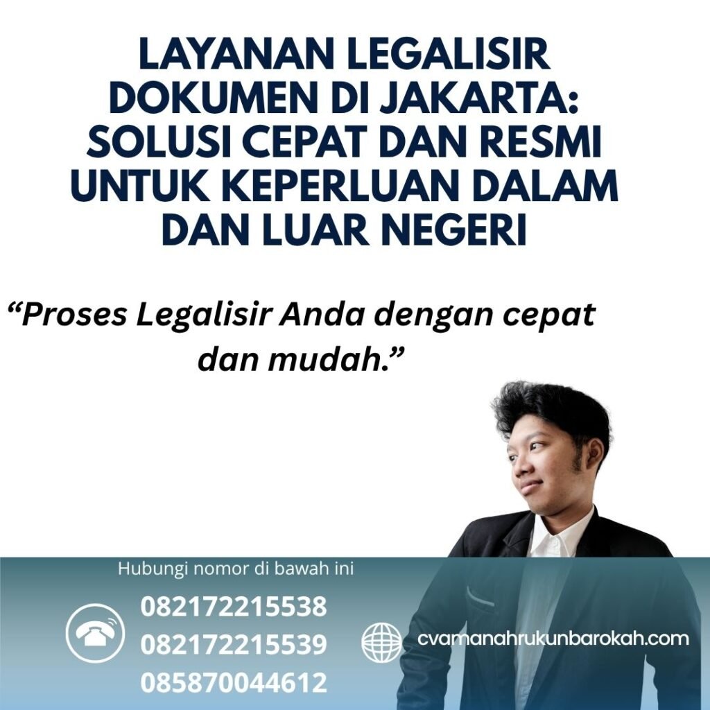 Layanan legalisir dokumen di jakarta solusi cepat dan resmi untuk keperluan dalam dan luar negeri