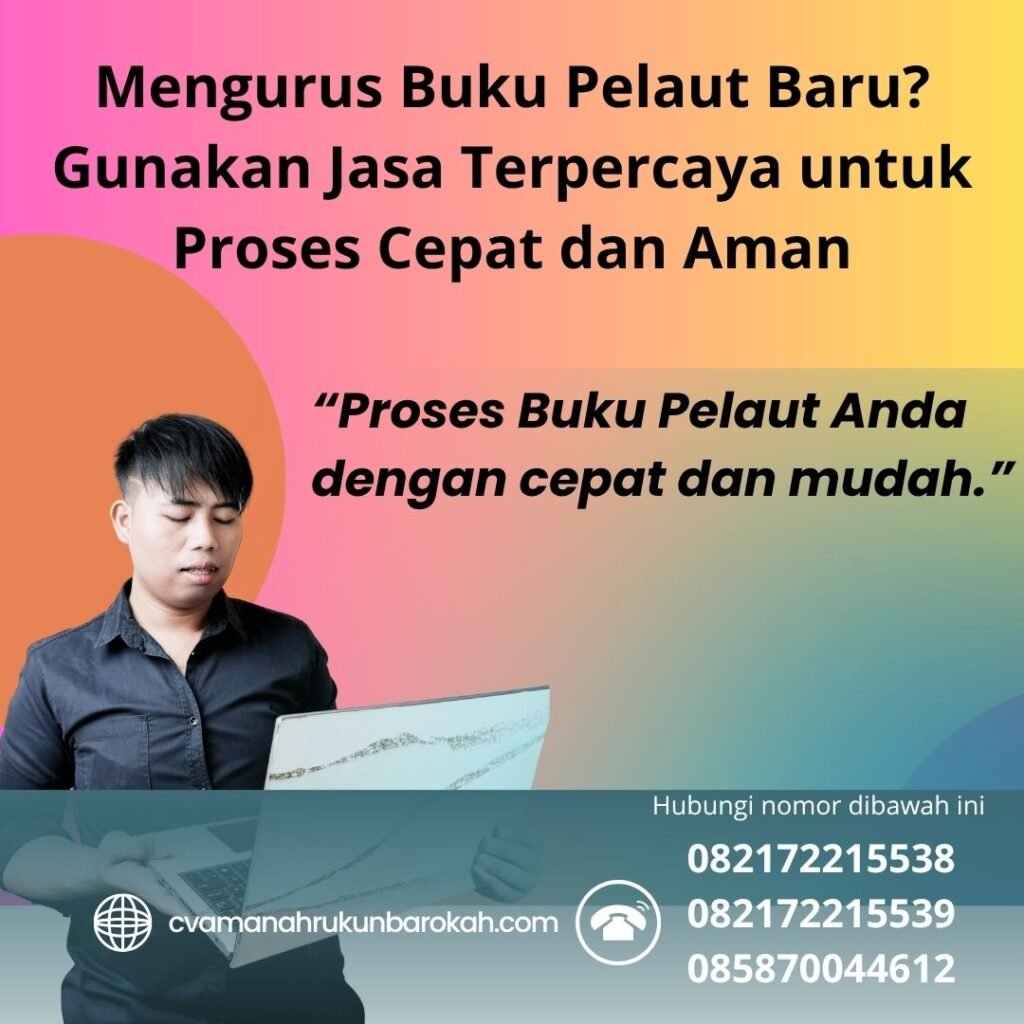 Mengurus Buku Pelaut Baru Gunakan Jasa Terpercaya untuk Proses Cepat dan Aman Mengurus buku pelaut baru gunakan jasa terpercaya untuk proses cepat dan aman