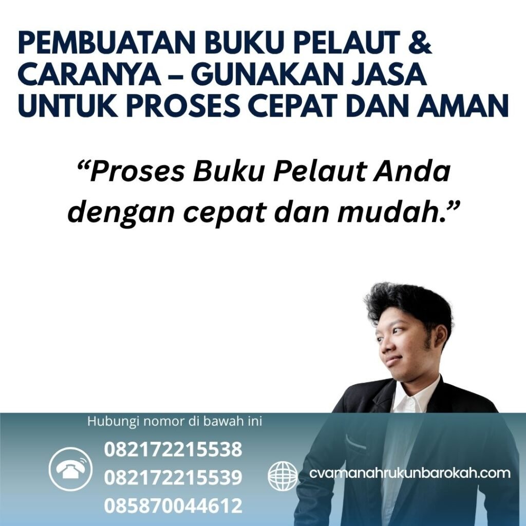 Pembuatan Buku Pelaut & Caranya – Gunakan Jasa untuk Proses Cepat dan Aman Pembuatan buku pelaut & caranya – gunakan jasa untuk proses cepat dan aman