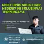 Ribet urus skck luar negeri ini solusinya! terpercaya