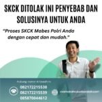 Skck ditolak ini penyebab dan solusinya untuk anda